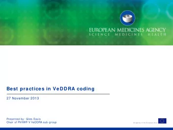 Best practices in VeDDRA coding  27 November 2013  Presented by:  Giles Davis  Chair of PhVWP-V