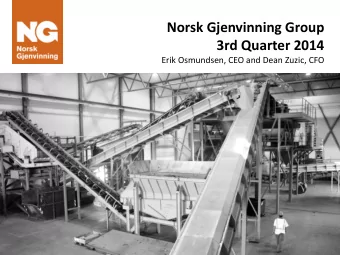 Norsk Gjenvinning Group  3rd Quarter 2014  Erik Osmundsen, CEO and Dean Zuzic, CFO  Disclaimer  VV