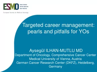 pearls and pitfalls for YOs  Aysegl ILHAN-MUTLU MD  Department of Oncology, Comprehensive Cancer