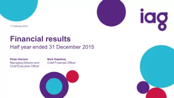 Financial results  Half year ended 31 December 2015  Peter Harmer  Nick Hawkins  Managing Director