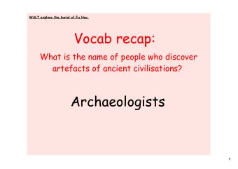 Archaeologists  1  WALT identify how and why people in the Shang Dynasty wrote.  What might