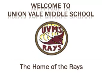 UNION VALE MIDDLE SCHOOL  Th  The Ho  e Home  e of  of th  the  e Ra  Rays  ys  Welcome  Arlington