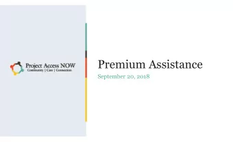 Premium Assistance  September 20, 2018  Project Access NOW &amp; Premium Assistance    Project