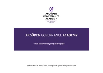 ARGDEN GOVERNANCE ACADEMY  Good Governance for Quality of Life  A Foundation dedicated to improve