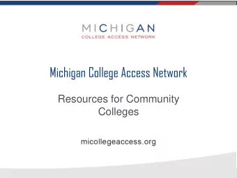 Michigan College Access Network  Resources for Community  Colleges  Our Mission To increase college