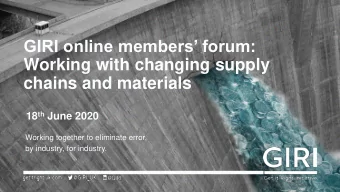 GIRI online members forum:  Working with changing supply  chains and materials 18 th June 2020