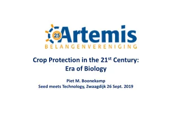 Crop Protection in the 21 st Century:  Era of Biology  Piet M. Boonekamp  Seed meets Technology,