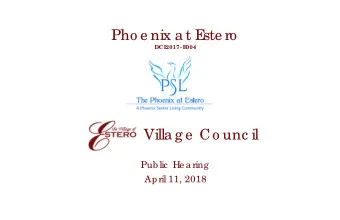 Pho e nix a t E  ste ro  DCI2017- E  004  Villa g e  Co unc il  Pub lic  He a ring  April 11, 2018