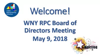 Wel  elcom  ome!  e!  WNY RPC Board of  Directors Meeting  May 9, 2018  What ar  are w  e we  e doi