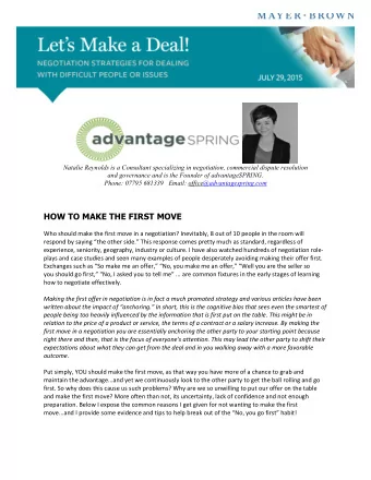 HOW TO MAKE THE FIRST MOVE Who should make the first move in a negotiation? Inevitably, 8 out of 10