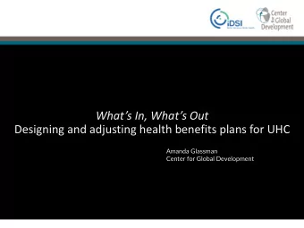 Designing and adjusting health benefits plans for UHC  Amanda Glassman  Center for Global