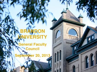 BRANDON  UNIVERSITY  General Faculty  Council  September 20, 2013  1. Call to Order  2. Approval of
