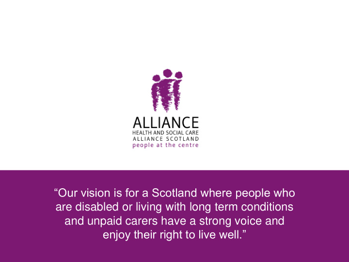 our vision is for a scotland where people who are