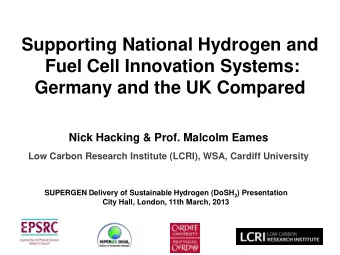 Supporting National Hydrogen and  Fuel Cell Innovation Systems:  Germany and the UK Compared  Nick