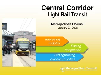 Central Corridor  Light Rail Transit  Metropolitan Council  January 23, 2008  -  Improving