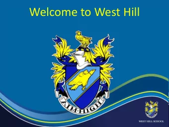 Welcome to West Hill  People you need to know  Form Tutor:  Head of Year:  Peer Mentors