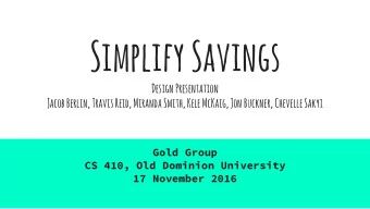 Simplify Savings  Design Presentation  Jacob Berlin, Travis Reid, Miranda Smith, Kele McKaig, Jon