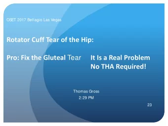 Rotator Cuff Tear of the Hip: Pro: Fix the Gluteal Tear  It Is a Real Problem  No THA Required!