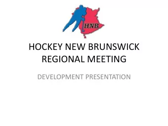 HOCKEY NEW BRUNSWICK  REGIONAL MEETING  DEVELOPMENT PRESENTATION  Agenda  Coach Clinics  HNB