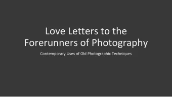 Love Letters to the  Forerunners of Photography  Contemporary Uses of Old Photographic Techniques