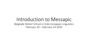Introduction to Messapic  Belgrade Winter School in Indo-European Linguistics February 10