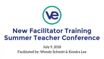 New Facilitator Training  Summer Teacher Conference  July 9, 2018  Facilitated by: Wendy Schmitt