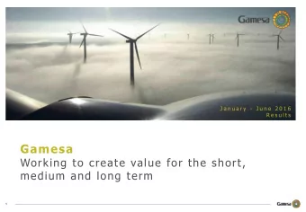 Gamesa  Working to create value for the short,  medium and long term  1  1  Contents  1. Period