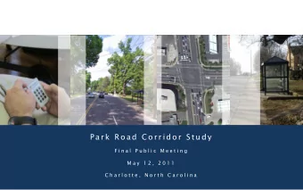 P a r k  R o a d  C o r r i d o r  S t u d y  F i n a l  P u b l i c  M e e t i n g  M a y  1 2 ,