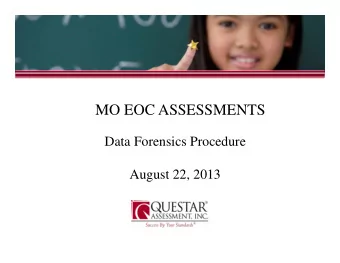 MO EOC ASSESSMENTS  Data Forensics Procedure  August 22, 2013 O VERVIEW  Four planned data