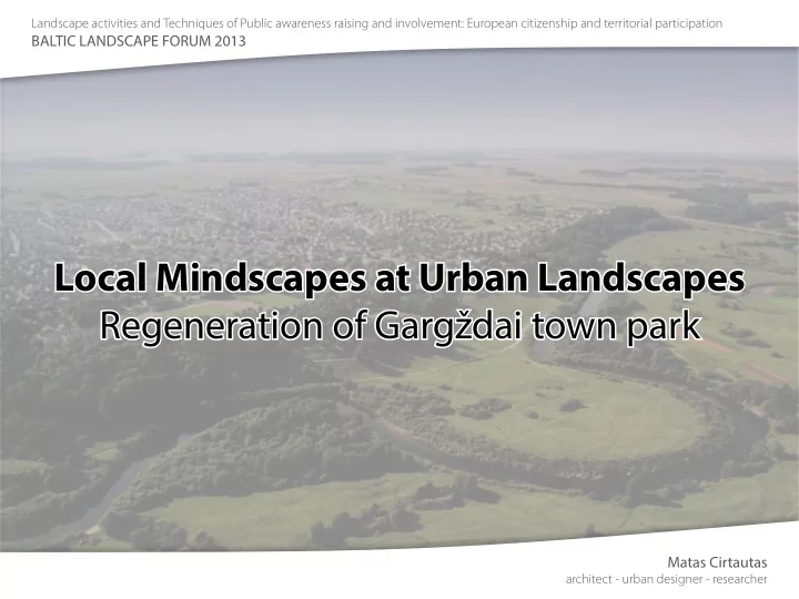 local mindscapes at urban landscapes regeneration of garg