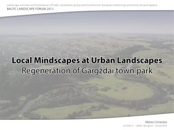 Local Mindscapes at Urban Landscapes  Regeneration of Gargdai town park  Matas Cirtautas
