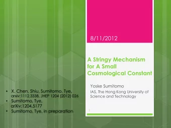 8/11/2012  A Stringy Mechanism  for A Small  Cosmological Constant  Yoske Sumitomo X. Chen, Shiu,
