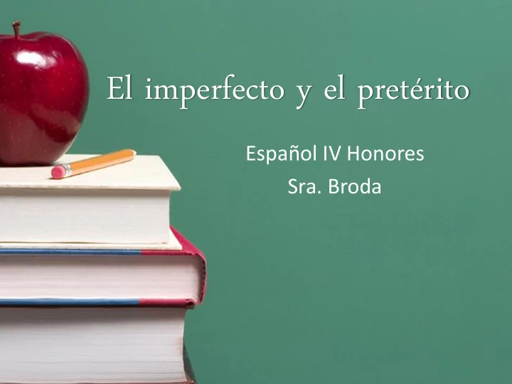el imperfecto y el pret rito