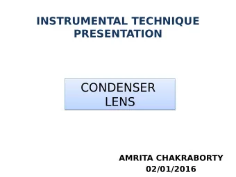 CONDENSER  CONDENSER  LENS  LENS  AMRITA CHAKRABORTY  02/01/2016  WHAT IS IT?  CONDENSER is a