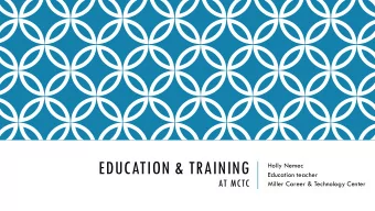 EDUCATION &amp; TRAINING  Holly Nemec  Education teacher  AT MCTC  Miller Career &amp; Technology