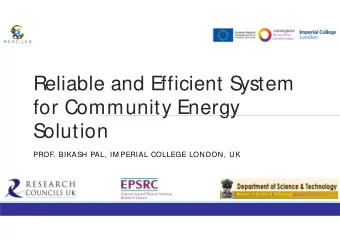 Reliable and Efficient S  ystem  for Community Energy  Solution  PROF. BIKASH PAL, IM PERIAL