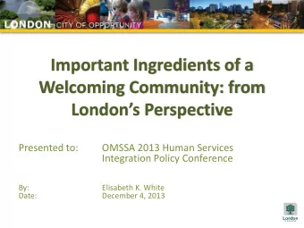 Welcoming Community: from Londons Perspective  Presented to:  OMSSA 2013 Human Services
