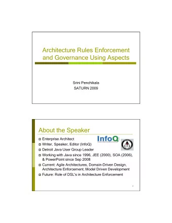 Architecture Rules Enforcement  and Governance Using Aspects  Srini Penchikala  SATURN 2009  About