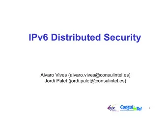 IPv6 Distributed Security  Alvaro Vives (alvaro.vives@consulintel.es)  Jordi Palet
