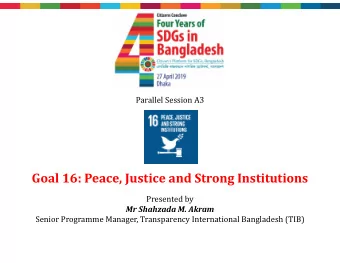 Goal 16: Peace, Justice and Strong Institutions  Presented by  Mr Shahzada M. Akram  Senior