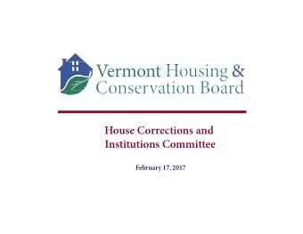 House Corrections and  Institutions Committee  February 17, 2017 VHCB Results:  FY 2016 and FY 2017