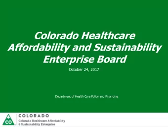 Enterprise Board  October 24, 2017  Department of Health Care Policy and Financing  Our Mission