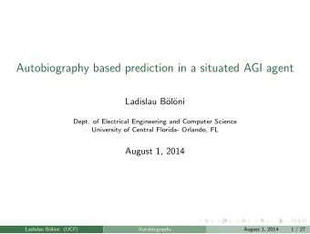 Autobiography based prediction in a situated AGI agent  Ladislau B  ol  oni  Dept. of