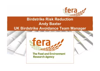 Birdstrike Risk Reduction  Andy Baxter  UK Birdstrike Avoidance Team Manager  Fera background