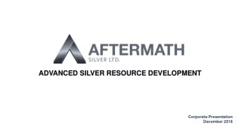 ADVANCED SILVER RESOURCE DEVELOPMENT  Corporate Presentation  December 2018  IMPORTANT INFORMATION