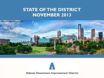 STATE OF  THE DISTRICT  NOVEMBER 2013  ORGANIZATION OVERVIEW  Atlanta Downtown Improvement District