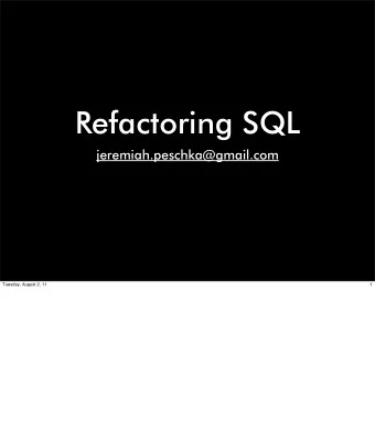 Refactoring SQL  jeremiah.peschka@gmail.com  Tuesday, August 2, 11  1