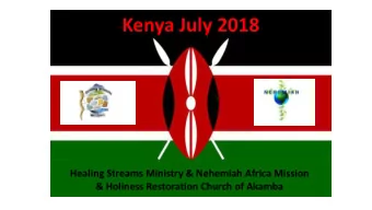Kenya July 2018  Healing Streams Ministry &amp; Nehemiah Africa Mission  &amp; Holiness Restoration