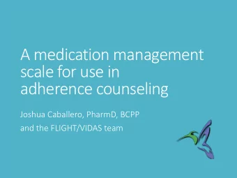 scale for use in  adherence counseling  Joshua Caballero, PharmD, BCPP  and the FLIGHT/VIDAS team