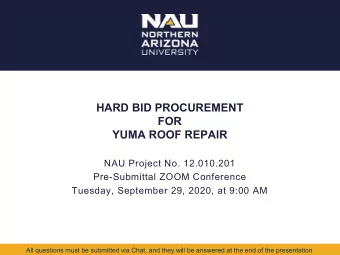 HARD BID PROCUREMENT  FOR  YUMA ROOF REPAIR  NAU Project No. 12.010.201  Pre-Submittal ZOOM